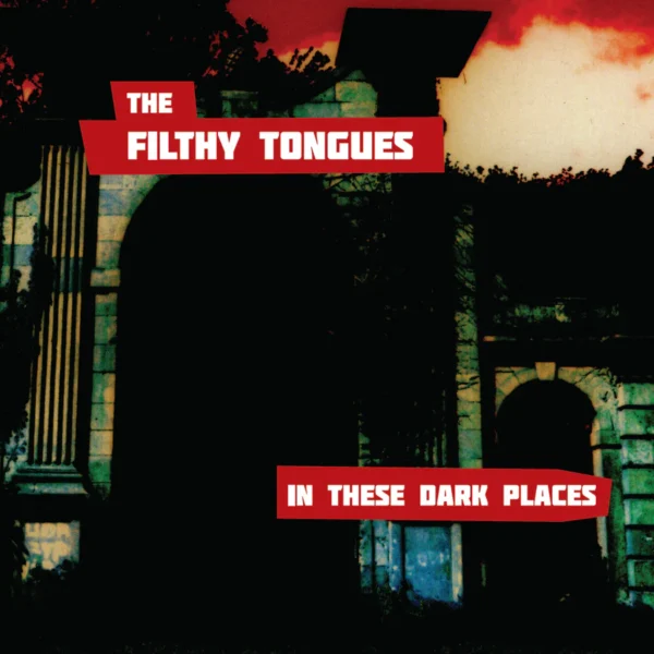 The Filthy Tongues – In These Dark Places vinyl gatefold sleeve