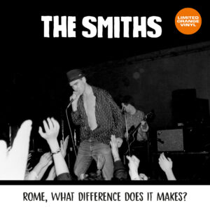 The Smiths – Rome, What Difference Does It Makes? orange vinyl