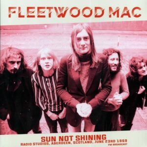 Fleetwood Mac - Sun Not Shining (Radio Studios, Aberdeen, Scotland June 23rd 1969) Vinyl