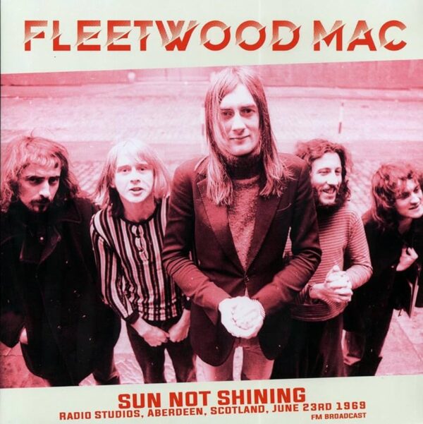 Fleetwood Mac - Sun Not Shining (Radio Studios, Aberdeen, Scotland June 23rd 1969) Vinyl