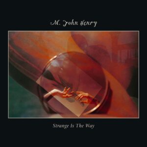 M. John Henry - Strange Is The Way orange vinyl