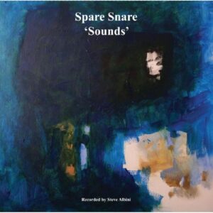 Spare Snare – 'Sounds' Recorded By Steve Albini blue vinyl