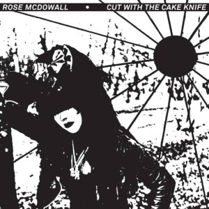 Rose McDowall – Cut With The Cake Knife  vinyl