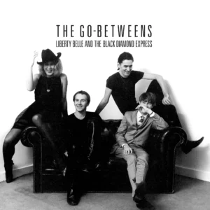 The Go-Betweens – Liberty Belle & The Black Diamond Express vinyl [pre-order for 25/9/26]