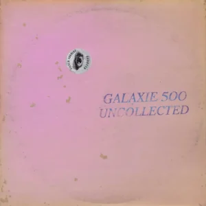 Galaxie 500 - Uncollected Noise New York '88-'90 double vinyl