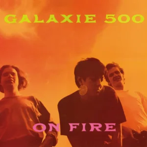Galaxie 500 - On Fire vinyl