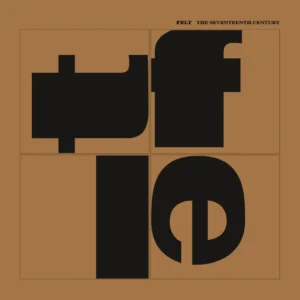 Felt - The Seventeenth Century