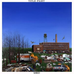 Title Fight – Shed