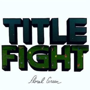 Title Fight – Floral Green vinyl