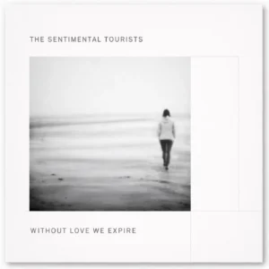 Sentimental Tourists - Without Love We Expire CD